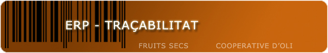 ERP - TRAÇABILITAT, FRUITS SECS, COOPERATIVES, OLI